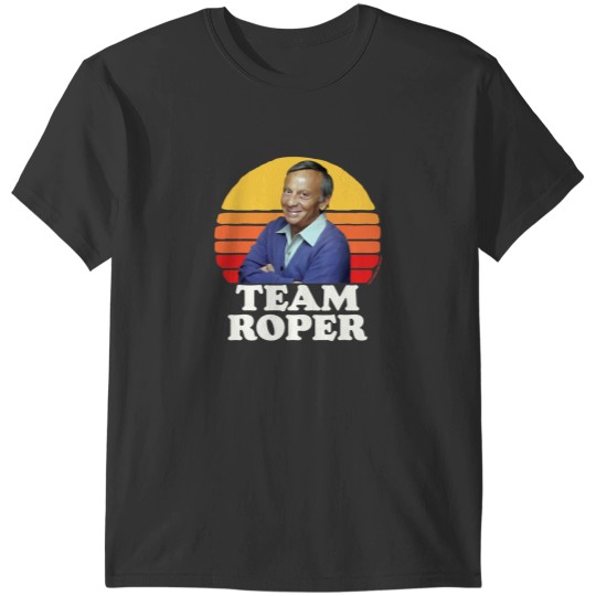 Discover Team Roper Funny Mr Roper Threes Company T-Shirts