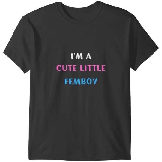 Discover Im A Cute Little Femboy T-Shirts
