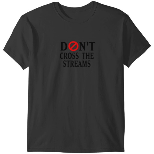 Discover Don't Cross The Streams T-Shirts