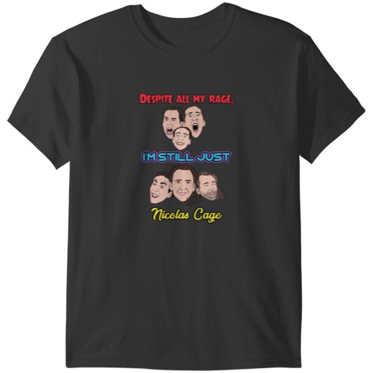 Discover Despite All My Rage I Am Still Just Nicolas Cage T-Shirt T-Shirts