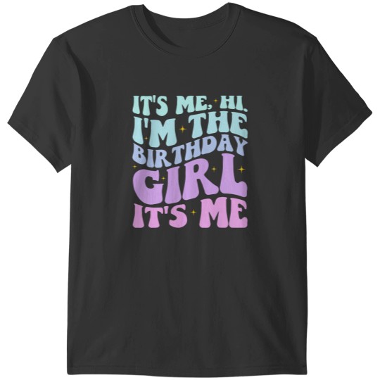 Discover Its Me Hi Im The Birthday Girl Its Me Birthday Party Women T-Shirts