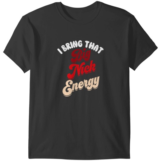 Discover Big Nick Energy Shirt Santa Xmass Funny Christmas St Nick T-Shirts