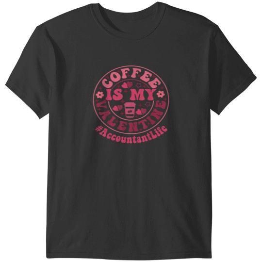 Discover Accountant Coffee is My Valentine's Day Funny Co T-Shirts