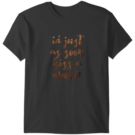 Discover I'D Just As Soon Kisss A Wookie 1674 T-Shirts