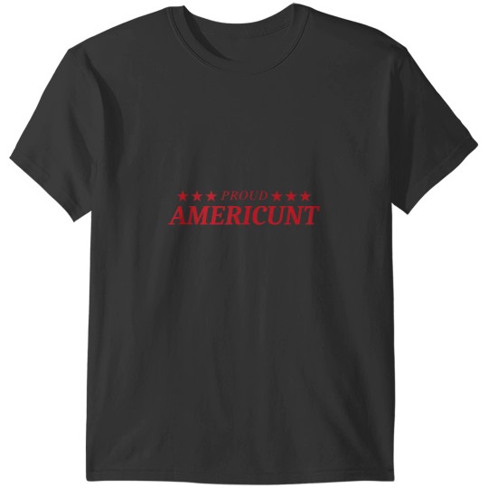 Discover Proud Americunt T-Shirts