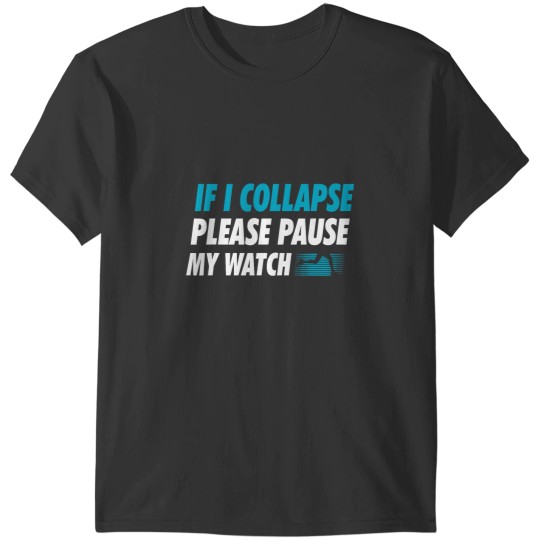 Discover If I Collapse Please Pause My Watch Running Marathon Runner T-Shirts