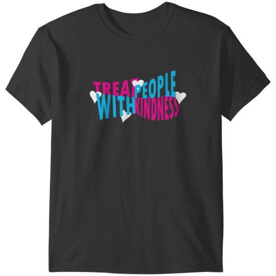Discover treat people with kindness T-Shirts