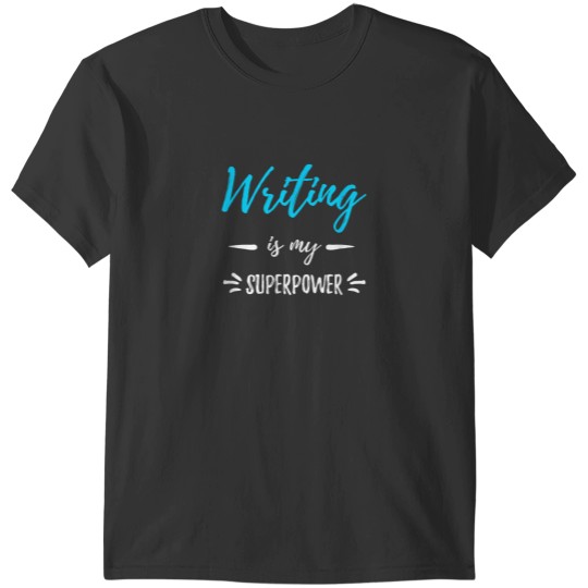 Discover Writing Is My Superpower Funny Writer Gift Shirt T-Shirts