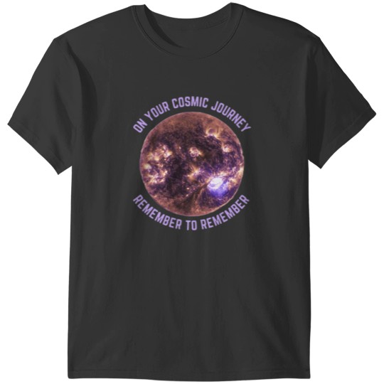Discover ON YOUR COSMIC JOURNEY REMEMBER TO REMEMBER Classic T-Shirts