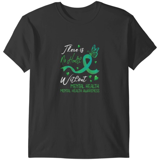Discover There Is No Health Without Mental Health Awarene T-Shirts