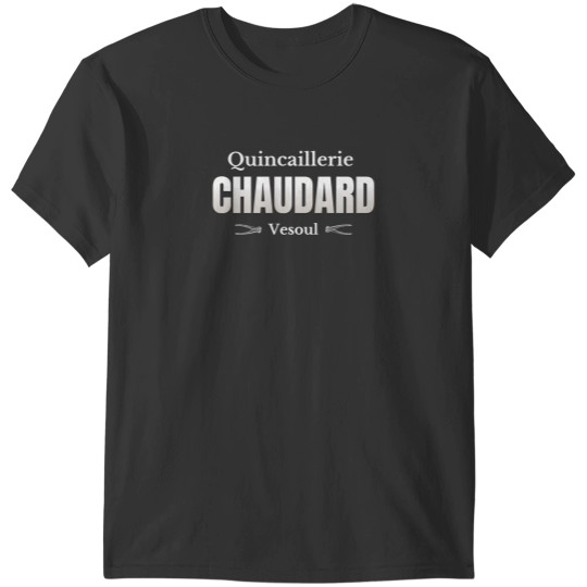 Discover hardware store of chief sergeant chaudard in vesoul T-Shirts