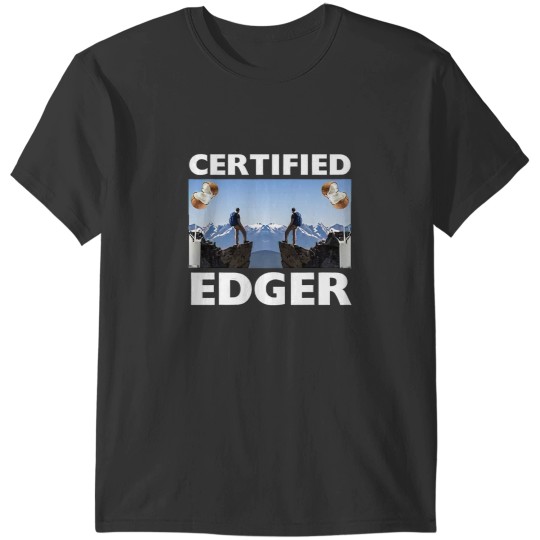 Discover Certified Edger Offensive Funny Meme For Men Women T-Shirts