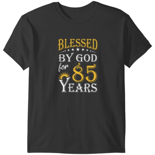 Discover Vintagess Blessed by God for 85 years Happy 85th Birthday T-Shirts