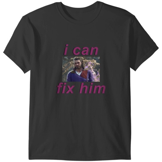 Discover Gale I can fix him T-Shirts