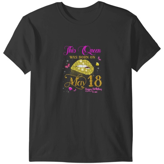 Discover This Queen Was Born on May 18 18th May Birthday T-Shirts