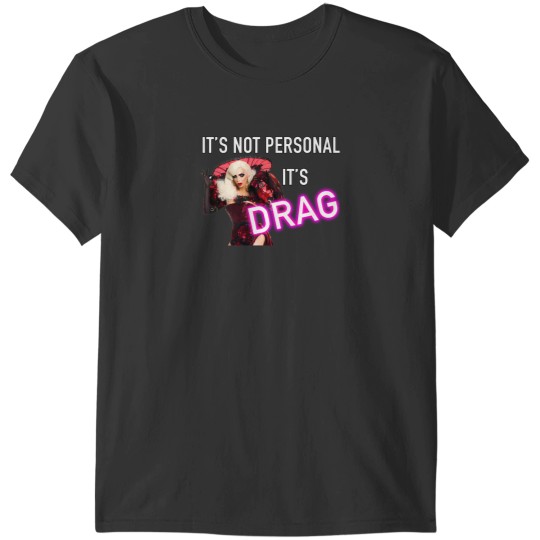 Discover It'S Not Personal It'S Drag - Alyssa Edwards 582 T-Shirts