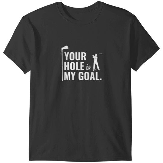 Discover Your Hole Is My Goal Funny Golf Sport Gift T-Shirts