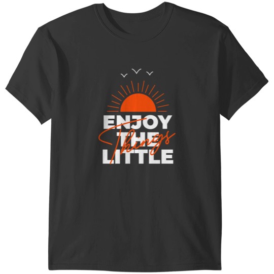 Discover Enjoy The Little Things T-Shirts