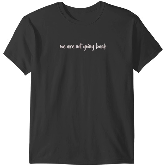 Discover Not Going Back 2024 T-Shirt - Bold Statement Apparel