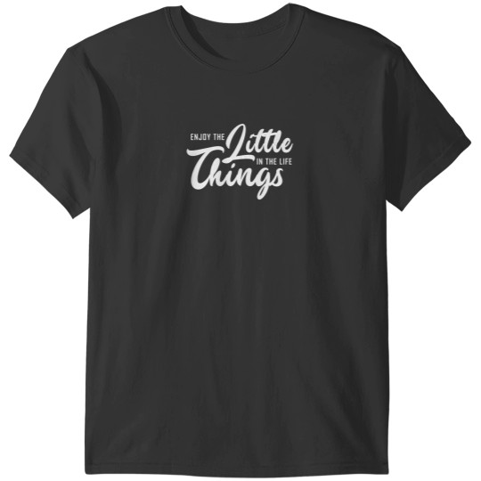 Discover Enjoy the little things in your life T-Shirts