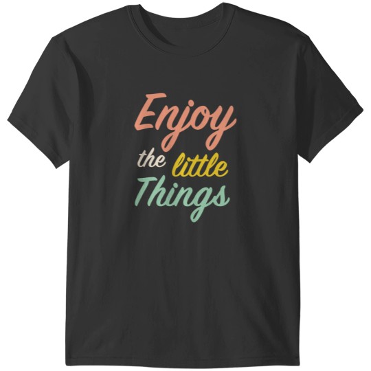 Discover enjoy the little things T-Shirts