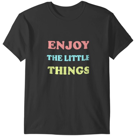 Discover Enjoy the Little things Classic T-Shirts