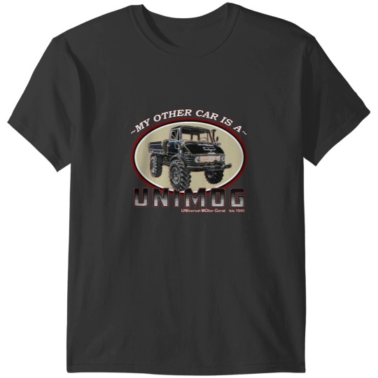 Discover My other car is a UNIMOG T-Shirts