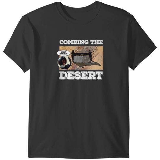 Discover Combing the Desert T-Shirts