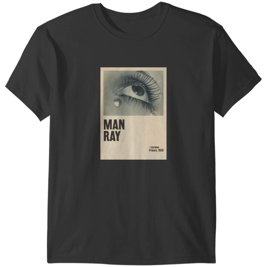 Discover Man Ray Larmes Tears T-Shirts