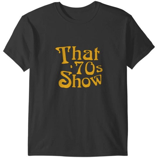 Discover That 70s show title T-Shirts
