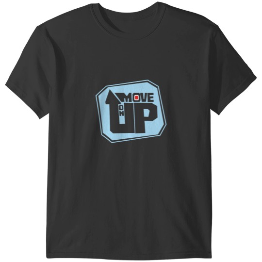 Discover Move On Up T-Shirts
