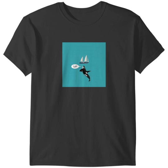 Discover The Orca Attack F   Them Boats T-Shirts