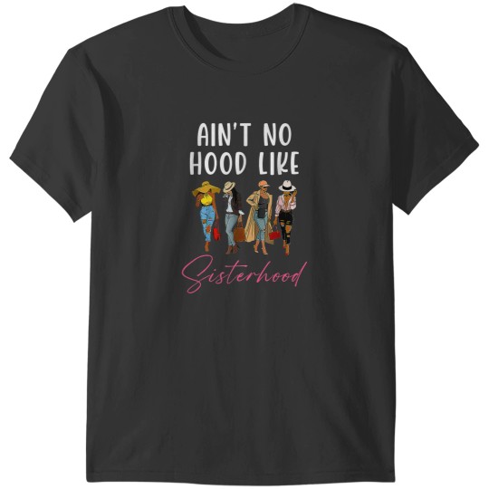 Discover Aint No Hood Likes Sisterhood Afro Sistas blacks Women T-Shirts