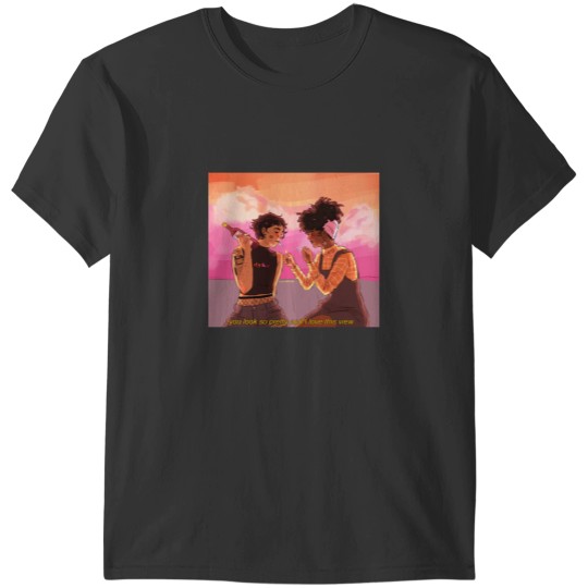 Discover you look so pretty and i love this view T-Shirts