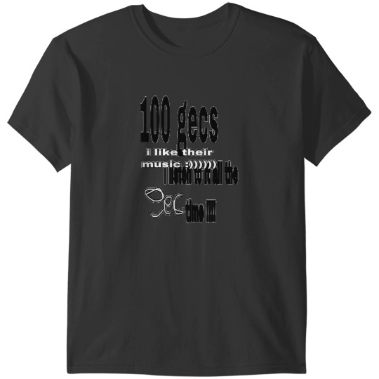 Discover 100 Gecs I Listen All The Time T-Shirts