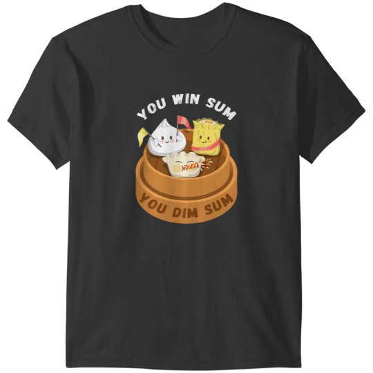 Discover You Win Sum You Dim Sum Chinese Food Funny Pun Gift T T-Shirts