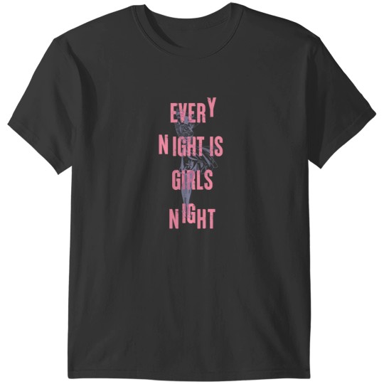 Discover Every night is girls night T-Shirts
