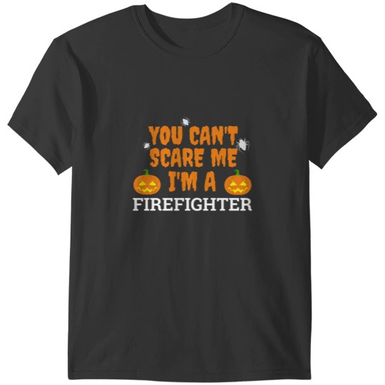 Discover Can't scare me I'm a firefighter Halloween T-Shirts