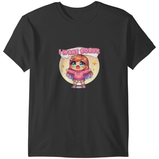 Discover I want Robux !!!! (Robloxs Money T-Shirts