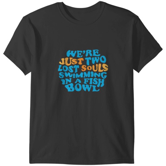 Discover PINK FLOYDss were just two lost souls swimming in a fish bowl T-Shirts
