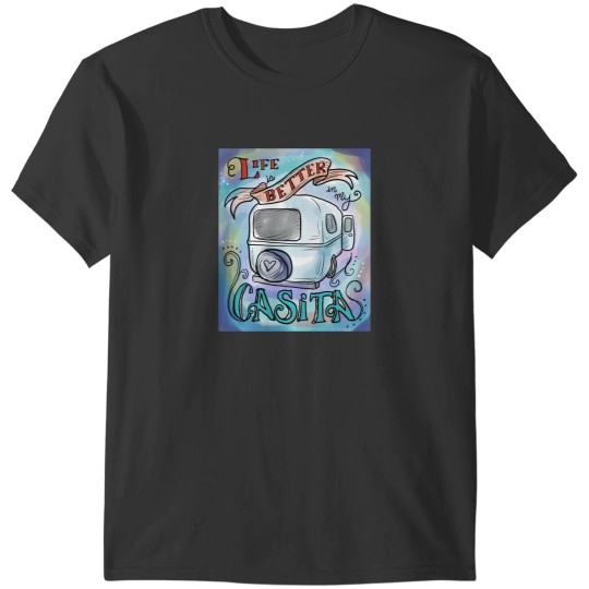 Discover Life Is Better In My Casita T-Shirts