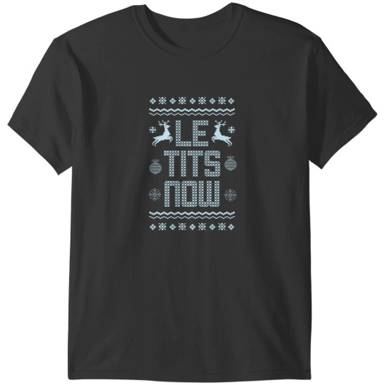 Discover Le Tits Now Christmas Funny Winter Gifts T-Shirts