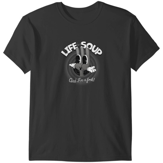 Discover Life Is A Soup And I Am A Fork T-Shirts