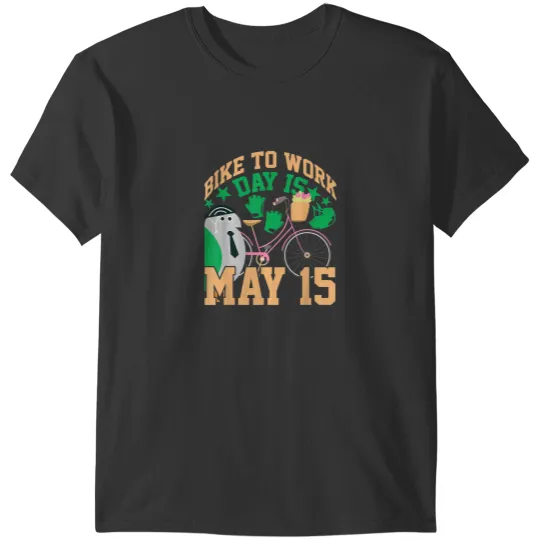 Discover Bike To Work Day is May 15 Bike to work Outfit B T-Shirts