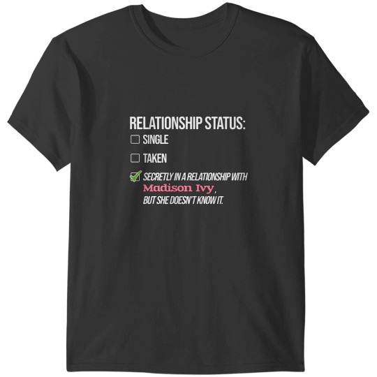 Discover Relationship with Madison Ivy T-Shirts