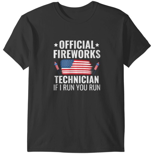 Discover  Firework Technician If I Run You Run T-Shirts