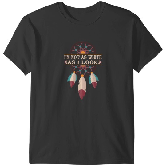 Discover I Am Not As White As I Look T-Shirts