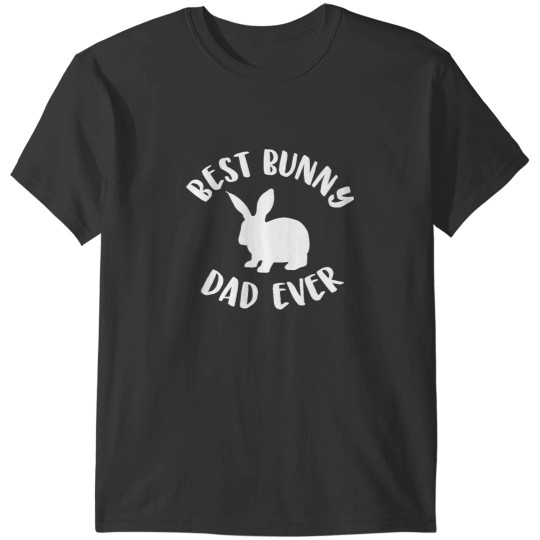 Discover Best Bunny Dad Ever Bunny Dad T-Shirts