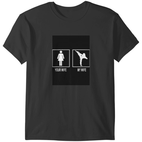 Discover your wife my wife karate s T-Shirts