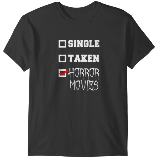 Discover Single Taken Horror Movies Horror Fan T-Shirts